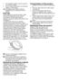 Page 4242EN
•  The specified voltage must be equal to your mains voltage.•  Do not make connections via extension cables or multi-plugs.
B Damaged power cables must be replaced by the Authorized Service Agents.
First useBefore starting to use the product, make sure that all preparations are made in accordance with the instructions in sections "Important safety instructions" and "Installation".To prepare the product for washing laundry, perform first operation in Drum Cleaning programme. If your...