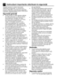 Page 66RO
2 Instrucţiuni importante referitoare la siguranţă
Această secţiune conţine instrucţiuni referitoare la siguranţă, cu scopul de a preveni vătămările corporale sau pagubele materiale. Nerespectarea acestor instrucţiuni duce la anularea garanţiei.
Siguranţă generală
• Acest produs nu este destinat utilizării de către persoane cu afecţiuni fizice, senzoriale sau mentale, de către persoane fără cunoştinţe în domeniu sau neexperimentate (inclusiv copii), cu excepţia cazului în care sunt supravegheate de o...