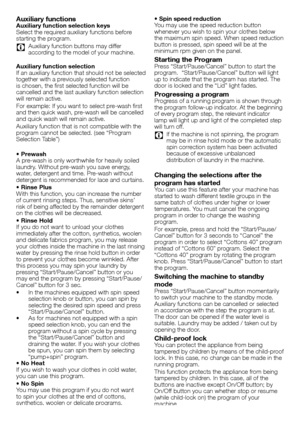 Page 88 - EN
Auxiliary functionsAuxiliary function selection keysSelect	the	required	auxiliary	functions	before	starting	the	program.
C	 Auxiliary	function	buttons	may	differ	according	to	the	model	of	your	machine.
Auxiliary function selectionIf	an	 auxiliary	 function	 that	should	 not	be	selected	together	with	a	previously	selected	function	is	chosen,	the	first	selected	function	will	be	cancelled	and	the	last	auxiliary	function	selection	will	remain	active.
For	example:	If	you	want	to	select	pre-wash	first...