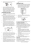 Page 44EN
2.	 Tighten	all 	hose 	nuts 	by 	hand. 	Never 	use 	a	
wrench when tightening the nuts.
3.   Open the taps completely after making 
the hose connection to check for water 
leaks 	at 	the 	connection 	points. 	If 	any 	leaks	
occur, turn off the tap and remove the nut. 
Retighten the nut carefully after checking 
the seal. To prevent water leakages and 
damages 	caused 	by 	them, 	keep 	the 	taps	
closed when the machine is not in use.
Connecting to the drain
•	 The 	end 	of 	the 	drain 	hose 	must...