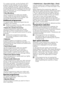 Page 99EN
For	curtains 	and 	tulle, 	use 	the 	Synthetic 	40˚C	
programme 	with 	prewash 	and 	anti-creasing	
functions 	selected. 	As 	their 	meshed 	texture	
causes 	excessive 	foaming, 	wash 	the 	veils/tulle	
by 	putting 	little 	amount 	of 	detergent 	into 	the 	main	
wash 	compartment. 	Do 	not 	put 	detergent 	in 	the	
prewash compartment.
• Vlna (Woollens)
Use 	this 	programme 	to 	wash 	your 	woolen	
clothes. Select the appropriate temperature 
complying 	with 	the 	tags 	of 	your 	clothes. 	Use...