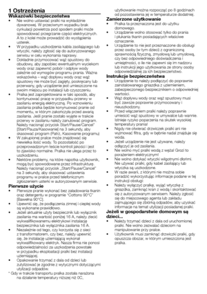 Page 4141 - PL
1 OstrzeżeniaWskazówki bezpieczeństwa•	 Nie	wolno	ustawiać	pralki	na	wykładzinie	dywanowej.	W	przeciwnym	wypadku	brak	
cyrkulacji	powietrza	pod	spodem	pralki	może	
spowodować	przegrzanie	części	elektrycznych.	
A	to	z	kolei	może	prowadzić	do	wystąpienia	
usterek.
•	 W	przypadku	uszkodzenia	kabla	zasilającego	lub	 wtyczki,	należy	zgłosić	się	do	autoryzowanego	
serwisu	w	celu	wykonania	naprawy.
•	 Dokładnie	przymocować	wąż	spustowy	do	 obudowy,	aby	zapobiec	ewentualnym	wyciekom	
wody	oraz	zapewnić...