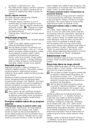 Page 4848	-	HR
povećano	u	razmacima	od	1	sat.2.	 Ako	želite	skratiti	odgodu	vremena,	nastavite	pritiskati	tipku	za	odgodu	vremena	dok	se	vremenska	odgoda	koju	želite	ne	pojavi	na	zaslonu.Opoziv odgode vremenaAko	želite	opozvati	odbrojavanje	odgode	vremena	i	uključiti	program:
1.	 Postavite	odgodu	vremena	na	nulu	ili	okrenite	tipku	za	odabir	programa	na	bilo	koji	program.	Tako	će	odgoda	vremena	biti	opozvana.	Svjetlo	“”	(kraj/opoziv)	svijetli	stalno.	Zatim	ponovno	odaberite	program	koji	želite	pokrenuti.2....