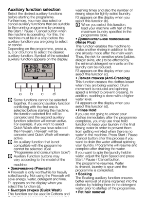 Page 2323EN
Auxiliary function selection
Select the desired auxiliary functions 
before starting the programme. 
Furthermore, you may also select or 
cancel auxiliary functions that are suitable 
to the running programme by pressing 
the Start / Pause / Cancel button when 
the machine is operating. For this, the 
machine must be in a step before the 
auxiliary function you are going to select 
or cancel.
Depending on the programme, press a, 
b, c or d buttons to select the desired 
auxiliary function. Symbol of...