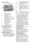 Page 1818EN
Display symbols
F1F2F3F4
a - Spin Speed indicator
b  - Temperature indicator
c  - Spin symbol
d  - Temperature symbol
e  - Remaining Time and Delayed Start indicator
f  - Programme Indicator symbols (Prewash / Main Wash / Rinse / Softener / Spin)
g  - Economy symbol
h  - Delayed Start symbol
i  - Door Locked symbol
j  - Start symbol
k  - Pause symbol
l  - Auxiliary Function symbols
m  -  No Water symbol
Preparing the machine
1. Make sure that the hoses are connected tightly. 
2. Plug in your...