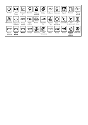 Page 25
25 - PL
IntensywnePranie
szybkie
Zatrzymanie
płukania Pranie
szybkie Wygładza
nie Płukanie
Plus Czas
opóźnienia
Pranie
wst∏pne Pompa
Wi
rowanie Bez
Wir owania Bez
podgrzewania
T emperatura
Pranie Koniec
Drzwi
Na
zimno
Kołdra
Koszula
Zmiekczanie
Start
Pauza Kasowanie3”Bawełna
Włókna
sztuczneW ełna Delikatne Babycare Pranie
r∏czne
Wł./Wył
Sport
Reset3’’8
 