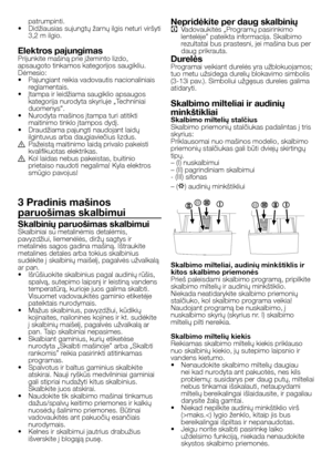 Page 40
40 - LT
patrumpinti.
•  Didžiausias sujungtų žarnų ilgis neturi viršyti 
3,2 m ilgio.
Elektros pajungimasPrijunkite mašiną prie įžeminto lizdo, apsaugoto tinkamos kategorijos saugikliu.Dėmesio:
•   Pajungiant reikia vadovautis nacionaliniais  reglamentais.
•   Įtampa ir leidžiama saugiklio apsaugos  kategorija nurodyta skyriuje „Techniniai 
duomenys“.
•   Nurodyta mašinos įtampa turi atitikti 
maitinimo tinklo įtampos dydį.
•   Draudžiama pajungti naudojant laidų 
ilgintuvus arba daugiaviečius lizdus.B...