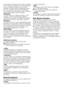 Page 66	-	EN
and	a	shorter	washing	cycle	is	used	compared	
to	the	“Cottons”	program.	It	is	recommended	
for	your	synthetic	clothes	(such	as	shirts,	
blouses,	synthetic/cotton	blended	garments,	
etc.).	For	curtains	and	lace,	the	“Synthetic	
40”	program	with	pre-wash	and	anti-creasing	
functions	selected	is	recommended.
•Delicates
You	can	wash	your	delicate	clothes	on	this	
program.	It	has	more	sensitive	washing	
movements	and	does	not	make	intermediate	
spinning	compared	to	“Synthetic”	program.
•Woolens
You	can...
