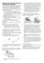 Page 1010	-	EN•		 Place	a	large	container	at	the	end	of	the	
hose.	Drain	the	water	off	into	the	container	
by	pulling	out	the	plug	at	the	end	of	the	
hose.	If	the	amount	of	water	to	be	drained	
off	is	greater	than	the	volume	of	the	
container,	replace	the	plug,	pour	the	water	
out,	then	resume	the	draining	process.
•		 After	draining	process	is	completed,	 replace	the	plug	into	the	end	of	the	hose	
and	fit	the	hose	back	into	its	place.
If	your	product	is	not	supplied	with	an	
emergency	drain	hose,	do	the...