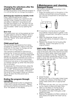 Page 9
9 - EN
Changing the selections after the 
program has startedTurning the program knob while the program is in a normal flow will not change the program.
Switching the machine to standby modePress “Start/Pause/Cancel” button momentarily to switch your machine to the standby mode. Auxiliary functions can be cancelled or selected in accordance with the step the program is at. The door can be opened if the water level is suitable. Laundry may be added / taken out by opening the door.
Door lockThe loading...