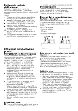 Page 15
15 - PL
Podłączenie zasilania 
elektrycznego
Podłączyć urządzenie do poprawnie zainstalowanego gniazdka z uziemieniem, zabezpieczonego bezpiecznikiem o odpowiedniej wartości.Uwaga:•  Połączenie musi być wykonane zgodnie z obowiązującymi przepisami krajowymi.•  Napięcie oraz zatwierdzone bezpieczniki 
podane są w rozdziale “Dane techniczne”.
•  Podane tam napięcie musi odpowiadać napięciu w sieci zasilającej.•  Nie wolno podłączać urządzenia za pomocą przedłużaczy lub wielozłączek.B Uszkodzony przewód...