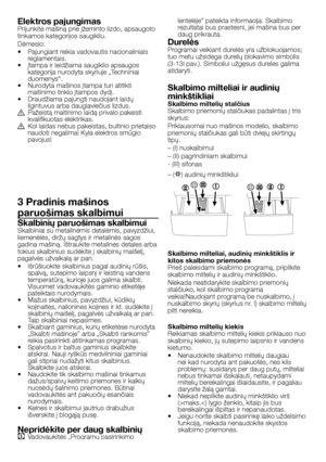 Page 40
40 - LT
Elektros pajungimasPrijunkite mašiną prie įžeminto lizdo, apsaugoto tinkamos kategorijos saugikliu.
Dėmesio:
•   Pajungiant reikia vadovautis nacionaliniais reglamentais.•   Įtampa ir leidžiama saugiklio apsaugos kategorija nurodyta skyriuje „Techniniai duomenys“.•   Nurodyta mašinos įtampa turi atitikti maitinimo tinklo įtampos dydį.•   Draudžiama pajungti naudojant laidų ilgintuvus arba daugiaviečius lizdus.B  Pažeistą maitinimo laidą privalo pakeisti kvalifikuotas elektrikas.B  Kol laidas...