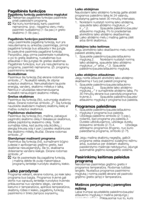 Page 44
44 - LT
Pagalbinės funkcijosPagalbinių funkcijų pasirinkimo mygtukaiC Reikiamas pagalbines funkcijas pasirinkite prieš paleisdami programą.C Kai kurių kombinacijų kartu pasirinkti neįmanoma. (pvz.: negalima vienu metu pasirinkti nuskalbimo) (1-5a pav.) ir greito skalbimo (1-5b pav.).
Pagalbinės funkcijos pasirinkimasJeigu pasirinksite pagalbinę funkciją, kuri yra nesuderinama su anksčiau pasirinktąja, pirmoji pagalbinė funkcija bus atšaukta ir liks įjungta tik paskutinė pasirinkta pagalbinė...