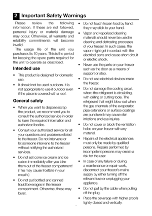 Page 5EN5
2   Important Safety Warnings
Please  review  the  following 
information.  If  these  are  not  followed, 
personal  injury  or  material  damage 
may occur. Otherwise, all warranty and 
reliability  commitments  will  become 
invalid. The  usage  life  of  the  unit  you 
purchased is 10 years. This is the period 
for keeping the spare parts required for 
the unit to operate as described.
Intended use
•   This product is designed for domestic 
use.
•   It should not be used outdoors. It is 
not...