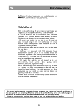 Page 30        
Gefeliciteerd  met  uw  keuze  voor  een  kwaliteitstoestel  van 
 , ontwikkeld voor vele jaren dienst.  
     
Veiligheid eerst! 
 
Sluit  uw  toestel  niet  op  de  stroomtoevoer  aan  totda t  alle 
verpakking en transportbescherming werd verwijderd.  
•  Laat  de  koelkast,  als  ze  horizontaal  werd  vervoer d, 
minstens  4  uur  stilstaan  alvorens  ze  in  werking  te  stellen. 
Dit dient om de olie van de compressor te laten zak ken. 
•  Als  u  een  oud  toestel  met  een  slot  of...