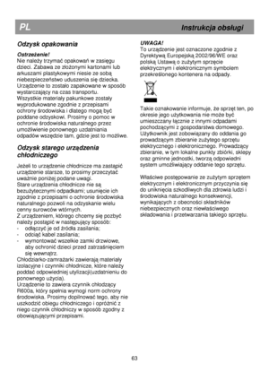 Page 69                              
                       
         
 
           
PL                                                             Instrukcja obs
ugi 
63 
Odzysk opakowania 
OstrzeŜenie! 
Nie nale
Ŝy trzymać opakowań w zasięgu 
dzieci. Zabawa ze z
o
Ŝonymi kartonami lub 
arkuszami plastykowymi niesie ze sob
ą 
niebezpiecze
ństwo uduszenia się dziecka.  
Urz
ądzenie to zosta
o zapakowane w sposób 
wystarczaj
ący na czas transportu.            
Wszystkie materia
y pakunkowe zosta
y...