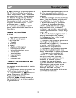 Page 25                                                                                                                         
HU                                                                          H aszn ála ti u ta s ít á s
4.  A  k é szü lé ke t s ím a fe lü le tr e  k e ll  h ely e zn i.  A  
k é t  e ls   lá ba t  b e áll í t h a tja , h a s zü ksé ge s. 
A hhoz, h ogy b iz to síts a , h ogy a  b e re nde zé s 
e gye ne se n á ll jo n ,  á llí ts a  a  k é t  e ls   lá b at a z 
ó ra  já rá sá va...