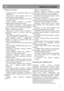 Page 9 9
 
 
 
 
 
K
ą daryti ir ko nedaryti 
 
-   Reguliariai valykite ir atitirpinkite šaldytuv ą (žr. 
“Atitirpinimas“). 
-   Žali ą m ėsą  ir vištien ą laikykite žemiau, nei 
paruošt ą maist ą ir pieno produktus. 
-   Nuo daržovi ų nuimkite netinkamus vartoti lapus 
ir nuvalykite žemes. 
-   Salotas, kop ūstus, petražoles ir žiedinius 
kopūstus palikite nenuskintus nuo stiebo.  
-   Sūr į pirmiausia suvyniokite  į sviestin į popieri ų 
ir tada d ėkite  į polietilenin į maišel į, palikdami 
jame kuo mažiau...