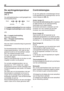 Page 11nl nl
1 = Laagste koelinstelling(Warmste instelling)
4 = Hoogste koelinstelling(Koudste instelling)
(Of)
Min. = Laagste koelinstelling
(Warmste instelling)
Max. = Hoogste koelinstelling
(Koudste instelling) 
Kies een stand overeenkomstig de gewenste 
temperatuur.
De binnentemperatuur hangt ook af van de 
omgevingstemperatuur, hoe vaak de deur 
geopend wordt en de hoeveelheid voedsel 
die in de koelkast bewaard wordt.
De deur vaak openen doet de temperatuur in 
de koelkast stijgen.
Daarom wordt aanbevolen...