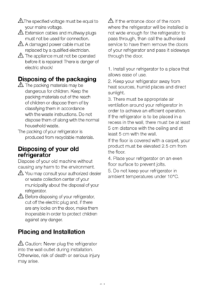 Page 9EN8
BThe specified voltage must be equal to 
your mains voltage.
B Extension cables and multiway plugs 
must not be used for connection.
B A damaged power cable must be 
replaced by a qualified electrician.
B The appliance must not be operated 
before it is repaired! There is danger of 
electric shock!
Disposing of the packaging
A  The packing materials may be 
dangerous for children. Keep the 
packing materials out of the reach 
of children or dispose them of by 
classifying them in accordance 
with the...