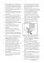 Page 6EN5
•  Electrical safety of your refrigerator shall 
be guaranteed only if the earth system 
in your house complies with standards.
•  Exposing the product to rain, snow, sun 
and wind is dangerous with respect to 
electrical safety.
• Contact your authorised service agent 
in the event of damage caused to your 
power cable.
•  Please contact an authorised electrician 
in the event of power cord damage.
•  Never plug the refrigerator into the wall 
outlet during installation. Otherwise, risk 
of death or...