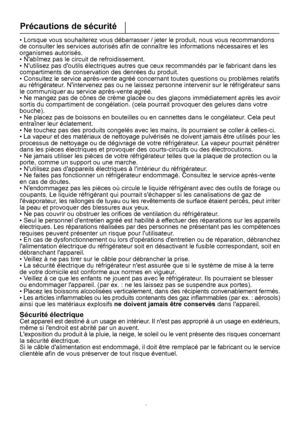 Page 33Précautions de sécurité
6
• Lorsque vous souhaiterez vous débarrasser / jeter le produit, nous vous recommandons de consulter les services autorisés afin de connaître les informations nécessaires et lesorganismes autorisés.• Nabîmez pas le circuit de refroidissement.• Nutilisez pas doutils électriques autres que ceux recommandés par le fabricant dans lescompartiments de conservation des denrées du produit.• Consultez le service après-vente agréé concernant toutes questions ou problèmes relatifs
au...