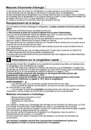 Page 4720
4
Les denrées doivent être congelées le plus rapidement possible lorsquelles sont placées dans 
un réfrigérateur, afin de préserver leur qualité.
La norme TSE exige (sous certaines conditions de mesures) que le réfrigérateur congèle 4 kg
de denrées par volume de 100 litres de congélation en moins de 24 heures, avec une température
• Les denrées que vous souhaitez surgeler doivent être en bon état.• Il est conseillé de séparer les denrées en portions en fonction des besoins quotidiens
de votre famille...