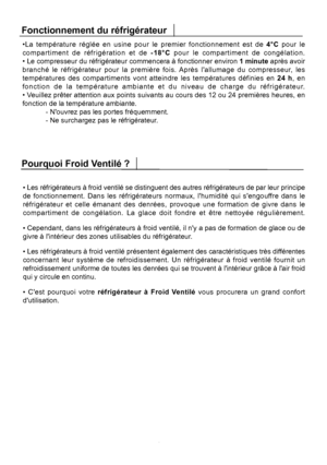 Page 37•La température réglée en usine pour le premier fonctionnement est de 4°C pour le 
Fonctionnement du réfrigérateur
• Les réfrigérateurs à froid ventilé se distinguent des autres réfrigérateurs de par leur principe 
Pourquoi Froid Ventilé ?
10FR
 