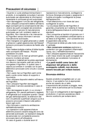 Page 230Precauzioni di sicurezza6
riparazione e manutenzione, scollegare la
fornitura denergia principale o spegnendo il
fusibile principale o scollegando la presa
dellapparecchio.
• Fare attenzione a non tirare dal cavo
scollegando la spina.
• La sicurezza elettrica del frigorifero è
garantita unicamente se il sistema di messa
a terra dellapparecchiatura è conforme agli
standard.
• Non consentire ai bambini di giocare con il
frigorifero. Essi potrebbero arrecare danno a
se stessi e al frigorifero.  (non...