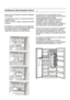 Page 24723Se la luce non dovesse funzionare, procedere
come segue.
1. Spegnere la presa di corrente ed estrarre
la spina di rete.
• Rimuovere tutti i ripiani e cassetti per facile
accesso.
2. Utilizzare un cacciavite a punta piatta per
rimuovere il coperchio del diffusore della luce.
Fare attenzione a non danneggiare la
copertura di plastica e la linea interna. 3. Come prima cosa controllare che la
lampadina non si sia allentata, assicurandosi
che sia perfettamente avvitata
nellalloggiamento. Reinserire la spina...