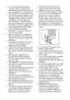 Page 6EN5
•  Do not use mechanical devices 
or other means to accelerate the 
defrosting process, others than those 
recommended by the manufacturer.
•  This appliance is not intended for use 
by persons (including children) with 
reduced physical, sensory or mental 
capabilities, or lack of experience 
and knowledge, unless they have 
been given supervision or instruction 
concerning use of the appliance by a 
person responsible for their safety.
•  Do not operate a damaged 
refrigerator. Consult your service...