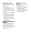 Page 79IT8
Collegamento elettricoCollegare il frigorifero ad una presa di messa a terra protetta da un fusibile della capacità appropriata. 
Importante:
B Il collegamento deve essere conforme ai regolamenti nazionali.B Il cavo di alimentazione deve essere facilmente accessibile dopo l’installazione.B Tensione e protezione fusibile consentita sono specificate nella sezione “Specifiche tecniche”.BLa tensione specificata deve essere pari a quella di rete.B Le prolunghe e le prese multiple non devono essere usate...