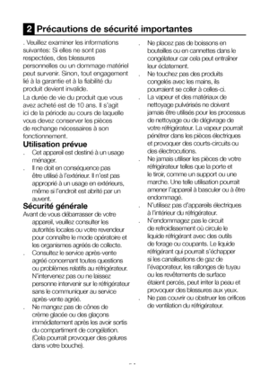 Page 5FR5
2  Précautions de sécurité importantes
. Veuillez examiner les informations 
suivantes: Si elles ne sont pas 
respectées, des blessures 
personnelles ou un dommage matériel 
peut survenir. Sinon, tout engagement 
lié à la garantie et à la fiabilité du 
produit devient invalide.
La durée de vie du produit que vous 
avez acheté est de 10 ans. Il s’agit 
ici de la période au cours de laquelle 
vous devez conserver les pièces 
de rechange nécessaires à son 
fonctionnement.
Utilisation prévue
.  Cet...