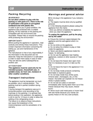 Page 7  
 
  
  
  
 
 
  
 
 
  
 
 
  
 
 
  
 
 
  
 
 
  
 
 
  
 
                                                                       
P a c k i n g   R e c y c l i n g  
 
W A R N I N G !
     
Do not allow children to play with the 
packing or with parts of it. There is the risk 
of suffocation with parts of corrugated  
cardboard and with plastic film.    
In order to get to you in good condition, the  
appliance was protected with a suitable 
packing. All the materials of the packing are...