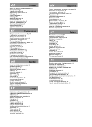 Page 3  
          
     
 
                                                
Advice for recycling of the old appliance /1  
Packing Recycling /2 
Transport instructions /2  
Warnings and special advice /2  
Setting up /3 
Electric connection /3  
Switching off /4  
Appliance description /4 
Freezer operation /4  
Advice for food conservation /5  
Defrosting of the appliance /6 
Cleaning of the appliance /6  
Defects finding guide /7  
Appliance data sheet /7        
Поздравяваме  Ви  за  вашия  избор ! /8...