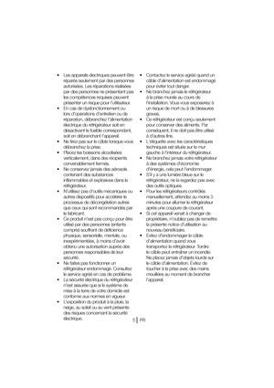 Page 28
t -FTBQQBSFJMTÏMFDUSJRVFTQFVWFOUÐUSF
réparés seulement par des personnes  
BVUPSJTÏFT-FTSÏQBSBUJPOTSÏBMJTÏFT
par des personnes ne présentant pas 
les compétences requises peuvent 
présenter un risque pour l’utilisateur.
t &ODBTEFEZTGPODUJPOOFNFOUPV lors dopérations d’entretien ou de 
SÏQBSBUJPO
EÏCSBODIF[MBMJNFOUBUJPO
ÏMFDUSJRVFEVSÏGSJHÏSBUFVSTPJUFO
désactivant le fusible correspondant, 
soit en débranchant l’appareil. 
t /FUJSF[QBTTVSMFDÉCMFMPSTRVFWPVT...