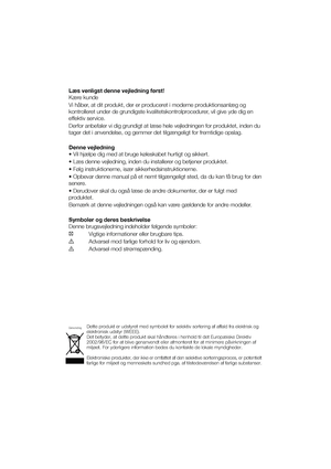 Page 48Læs venligst denne vejledning først! 
Kære kunde 
Vi håber, at dit produkt, der er produceret i moderne produktionsanlæg og  
kontrolleret under de grundigste kvalitetskontrolprocedurer, vil give yde dig en 
effektiv service.  
Derfor anbefaler vi dig grundigt at læse hele vejledningen for produktet, inden du  
tager det i anvendelse, og gemmer det tilgængeligt for fremtidige opslag. 
Denne vejledning 
 


 
senere.  
 
produktet. 
Bemærk at denne vejledningen også kan være gældende for andre modeller....