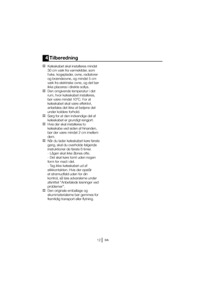 Page 59DA
4 Tilberedning
C  ,“MFTLBCFUTLBMJOTUBMMFSFTNJOETU
30 cm væk fra varmekilder, som  
f.eks. kogeplader, ovne, radiatorer 
og brændeovne, og mindst 5 cm 

ikke placeres i direkte sollys.
C   Den omgivende temperatur i det 
SVN
IWPSL“MFTLBCFUJOTUBMMFSFT

 FNJOETU¡$PSBU

anbefales det ikke at betjene det 
under koldere forhold.
C  4“SHGPSBUEFOJOEWFOEJHFEFMBG
L“MFTLBCFUFSHSVOEJHUSFOHKPSU
C   Hvis der skal installeres to 
L“MFTLBCFWFETJEFOBGIJOBOEFO

 FNJOETUDNJNFMMFN...