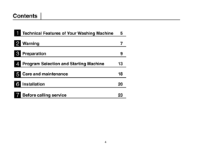 Page 30
4
Technical Features of Your Washing Machine   5
Warning 
7
Preparation 9
Program Selection and Starting Machine  13
Care and maintenance  1
8
Installation  20
Before calling service 23
1
Contents
2
3
4
5
6
7
 