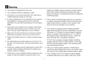 Page 337
•	 This	product	is	designed	for	home	use.	
•	 Your	washing	machine	is	adjusted	to	230V.	
•	 If	the	fuse	in	your	house	is	less	than	16A		than	have	a	certified electrician deploy an 16A fuse. 
•	 In	case	of	transformer	or	non-transformer	use,	ground- ing installation must be performed with a licensed 
electrician. Any use before grounding is not our respon-
sibility. 
•	 Never	place	your	machine	over	a	carpet	covered	floor.	 Otherwise electrical parts of your machine may over-
heat. This may cause...