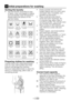 Page 11EN11
Sorting the laundry
•	 Sort	the	laundry	according	to	type	
of fabric, color, and degree of soiling 
and permissible water temperature.
 Always follow the advice on the 
garment labels.
Preparing clothes for washing
Laundry items with metal attachments 
such as, bras, belt buckles and metal 
buttons will damage the machine. 
Remove metal attachments or place the 
items in a clothing bag, pillow case, or 
something similar.
•		 Empty	pockets	and	remove	all	
foreign objects such as coins, pens 
and...