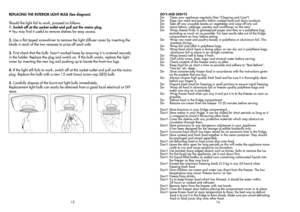 Page 9REPLACING THE INTERIOR LIGHT BULB (See diagram)
Should the light fail to work, proceed as follows. 
1. Switch off at the socket outlet and pull out the mains plug.
• You may find it useful to remove shelves for easy access.
2. Use a flat tipped screwdriver to remove the light diffuser cover by inserting the
blade in each of the two recesses to prise off each side.
3. First check that the bulb  hasn’t worked loose by ensuring it is screwed securely
in the holder. Replace the plug and switch on. If the...