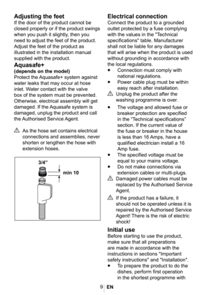 Page 129
Adjusting the feet
If the door of the product cannot be 
closed properly or if the product swings 
when you push it slightly, then you 
need to adjust the feet of the product. 
Adjust the feet of the product as 
illustrated in the installation manual 
supplied with the product.
Aquasafe+
(depends on the model)
Protect the Aquasafe+ system against 
water leaks that may occur at hose 
inlet. Water contact with the valve 
box of the system must be prevented. 
Otherwise, electrical assembly will get...