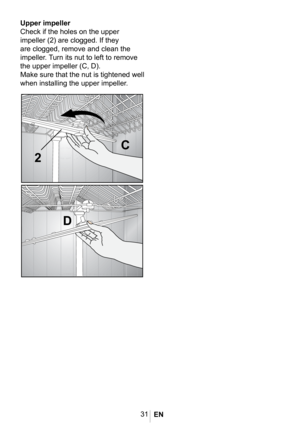 Page 3431
1032
Upper impeller
Check if the holes on the upper 
impeller (2) are clogged. If they 
are clogged, remove and clean the 
impeller. Turn its nut to left to remove 
the upper impeller (C, D).
Make sure that the nut is tightened well 
when installing the upper impeller. 





 
EN  