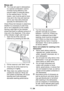 Page 1815
1013_redaksiyon
1013_redaksiyon
Rinse aid
C The rinse aid used in dishwashers 
is a special combination used to 
increase drying efficiency and 
prevent water or limescale stains 
on the washed items. For this 
reason, care must be paid to have 
rinse aid in the rinse aid reservoir 
and to use rinse aids produced 
specially for dishwashers only.
Check Rinse Aid Indicator to determine 
whether it is necessary to add rinse 
aid or not 3 (depends on the model). 
Having a dark light on the indicator...