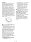 Page 1212EN
First use
Before starting to use the product, make 
sure that all preparations are made in 
accordance with the instructions in 
sections "Important safety instructions" 
and "Installation".
To prepare the product for washing 
laundry, perform first operation in Drum 
Cleaning programme. If your machine 
is not featured with Drum Cleaning 
programme, use Cottons-90 programme 
and select Additional Water or Extra Rinse 
auxiliary functions as well. Before starting 
the programme, put...