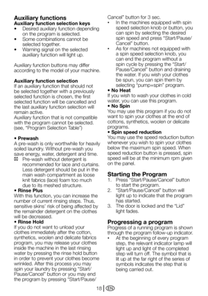 Page 18EN18
Auxiliary functions
Auxiliary function selection keys
•	 Desired	auxiliary	function	depending	on the program is selected.
•	 Some	combinations	cannot	be	 selected together.
•	 Warning	signal	on	the	selected	 auxiliary function will light up.
Auxiliary function buttons may differ 
according to the model of your machine.
Auxiliary function selection
If an auxiliary function that should not 
be selected together with a previously 
selected function is chosen, the first 
selected function will be...