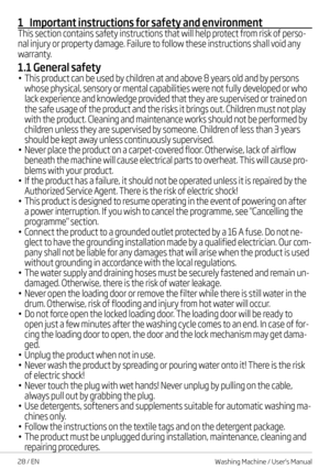 Page 2828 / EN
1 Important instructions for safety and environment
This section contains safety instructions that will help protect from risk of perso-
nal injury or property damage. Failure to follow these instructions shall void any 
warranty.
1.1 General safety
• This product can be used by children at and above 8 years old and by persons 
whose physical, sensory or mental capabilities were not fully developed or who 
lack experience and knowledge provided that they are supervised or trained on 
the safe...