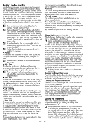 Page 1212
Auxiliary function selectionUse the following auxiliary functions according to your daily 
needs. Select the desired auxiliary functions before starting 
the programme. Furthermore, you may also select or cancel 
auxiliary functions that are suitable to the running programme 
without pressing the Start / Pause button when the machine 
is operating. For this, the machine must be in a step before 
the auxiliary function you are going to select or cancel.
If the auxiliary function cannot be selected or...