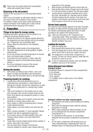 Page 66
C Never move the product without the transportation 
safety bolts properly fixed in place!
Disposing of the old productDispose of the old product in an environmentally friendly 
manner.
Refer to your local dealer or solid waste collection centre in 
your area to learn how to dispose of your product.
For children's safety, cut the power cable and break the 
locking mechanism of the loading door so that it will be 
nonfunctional before disposing of the product. instructions on the package.
•  Wash...